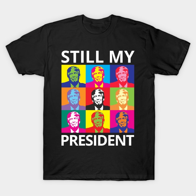 STILL MY PRESIDENT SUPPORT TRUMP PROTEST IMPEACHMENT T-Shirt by ConservativeMerchandise